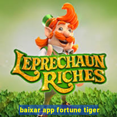 baixar app fortune tiger